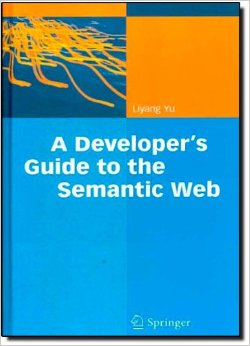 Liyang Yu’s book A developer's guide to the semantic web